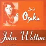 Wetton, John - Live in Osaka