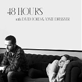 Ford, David & Annie Dressner - 48 Hours