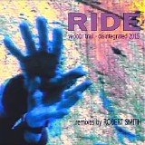 Ride - Vapour Trail (Disintegrated 2015) [Remixes By Robert Smith]