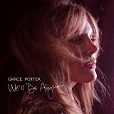 Potter, Grace - We'll Be Alright