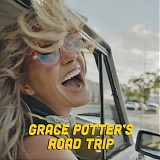 Potter, Grace And The Nocturnals - Grace Potter's Road Trip