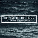 End Of The Ocean, The - The Revelator Sound Sessions