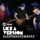 sleepmakeswaves - Triple J's Like A Version