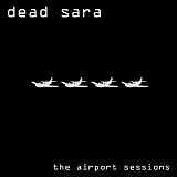 Dead Sara - The Airport Sessions (EP)