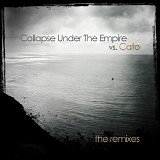 Collapse Under The Empire - Collapse Under The Empire vs. Cato - The Remixes