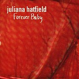 Hatfield, Juliana - Forever Baby