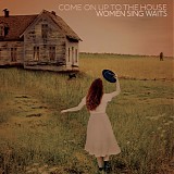 Mann, Aimee - Come On Up To The House: Women Sing Waits