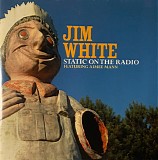 White, Jim - Static On The Radio