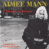 Mann, Aimee - I Should've Known