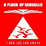 A Flock Of Seagulls - I Ran (So Far Away)