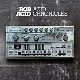 Rob Acid - Acid Chronicles