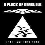 A Flock Of Seagulls - Space Age Love Song