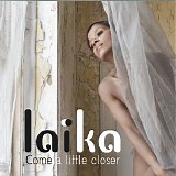 Laika Fatien - Come A Little Closer