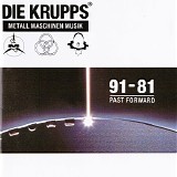 Die Krupps - Metall Maschinen Musik. 91-81 Past Forward