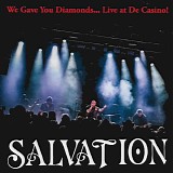 Salvation - We Gave You Diamonds...Live At De Casino!