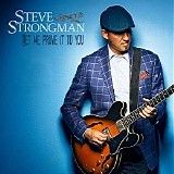 Steve Strongman - Let Me Prove It To You