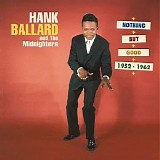 Hank Ballard & The Midnighters - Nothing But Good: 1952-1962