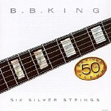 B.B. King - Six Silver Strings