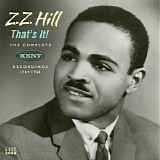 Z.Z. Hill - That's It! The Complete Kent Recordings 1964-1968