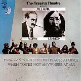 The Firesign Theatre - How Can You Be In Two Places At Once When You're Not Anywhere At All