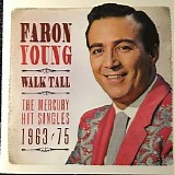 Faron Young - Walk Tall: The Mercury Hit Singles 1963-75