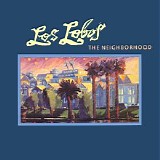 Los Lobos - The Neighborhood