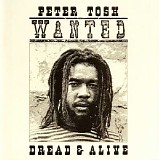 Peter Tosh - Wanted Dread & Alive