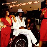 Johnny “Guitar” Watson - That’s What Time It Is