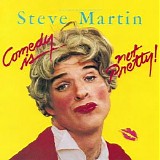 Steve Martin - Comedy Is Not Pretty!