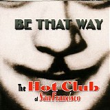 The Hot Club Of San Francisco - Be That Way