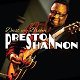 Preston Shannon - Dust My Broom