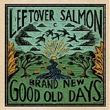 Leftover Salmon - Brand New Good Old Days