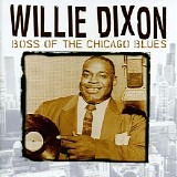 Various artists - Willie Dixon - Boss Of The Chicago Blues