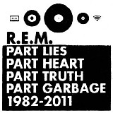 R.E.M. - Part Lies, Part Heart, Part Truth, Part Garbage: 1982–2011