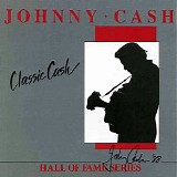 Johnny Cash - Classic Cash: Hall Of Fame Series