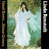 Linda Ronstadt - Hand Sown-Home Grown