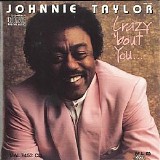 Johnnie Taylor - Crazy 'Bout You