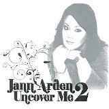 Jann Arden - Uncover Me 2