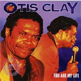 Otis Clay - You Are My Life