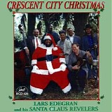 Lars Edegran & His Santa Claus Revelers - Crescent City Christmas