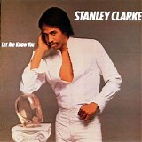 Stanley Clarke - Let Me Know You