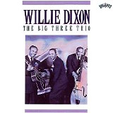 Willie Dixon - The Big Three Trio