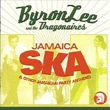 Byron Lee & The Dragonaires - Jamaica Ska & Other Jamaican Party Anthems