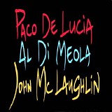 John McLaughlin, Al Di Meola & Paco De Lucía - The Guitar Trio