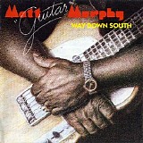 Matt ''Guitar'' Murphy - Way Down South