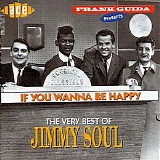 Jimmy Soul - If You Wanna Be Happy... The Very Best Of Jimmy Soul