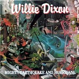 Willie Dixon - (1984) Mighty Earthquake and Hurricane