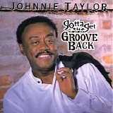 Johnnie Taylor - Gotta Get The Groove Back