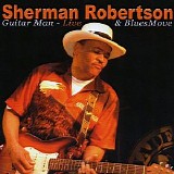 Sherman Robertson & Blues Move - Guitar Man - Live