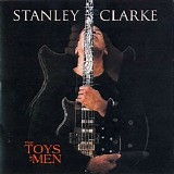 Stanley Clarke - The Toys Of Men